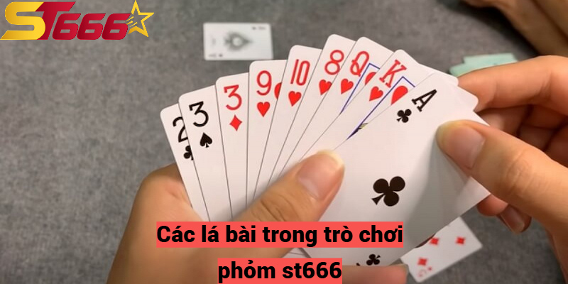 Bài Phỏm St666 Là Gì? Các Cách Chơi Bài Phỏm Từ Cao Thủ 2 Các lá bài trong trò chơi phỏm st666