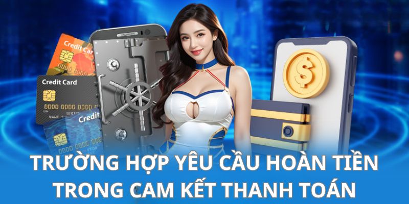 Cam kết thanh toán - Chính sách mới nhất của nhà cái st666 4 Quy định về trường hợp hoàn tiền tại st666