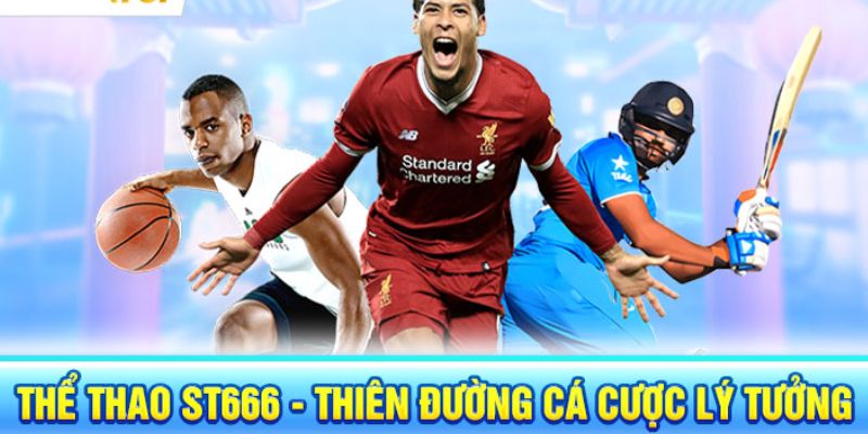 Cược Thể Thao ST666 – Cá Cược Kèo Hấp Dẫn, Thắng Lớn Ngay! 1 Cược thể thao St666 có đa dạng trận cầu
