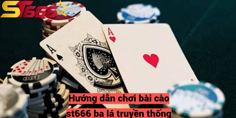 Bài Cào St666 - Hướng Dẫn Cách Chơi và Những Mẹo Chơi Hay 2 Hướng dẫn chơi bài cào st666 ba lá truyền thống