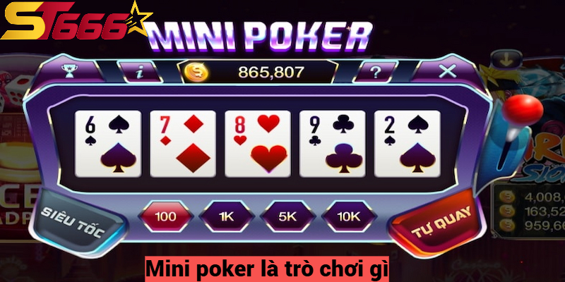 Mini Poker – Trò Chơi Thú Vị Và Cách Tham Gia Rất Dễ Dàng 1 Mini poker là trò chơi gì?