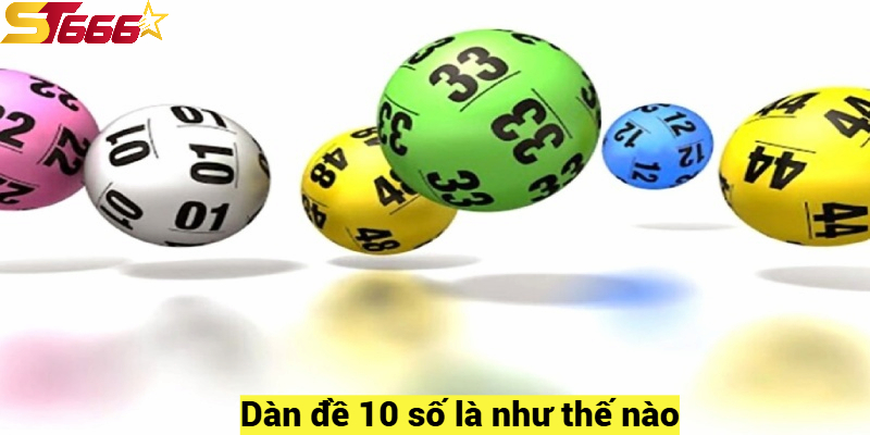 Dàn Đề 10 Số Là Như Thế Nào? Cách Bắt Dàn Đề Bất Bại 2025 1 Dàn đề 10 số là như thế nào?