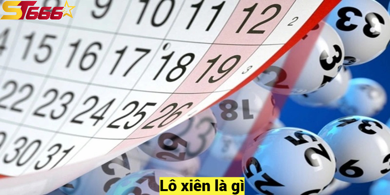 Lô Xiên Là Gì? - Hướng Dẫn Cách Chơi Lô Xiên Hiệu Quả 2025 1 Lô xiên là gì?