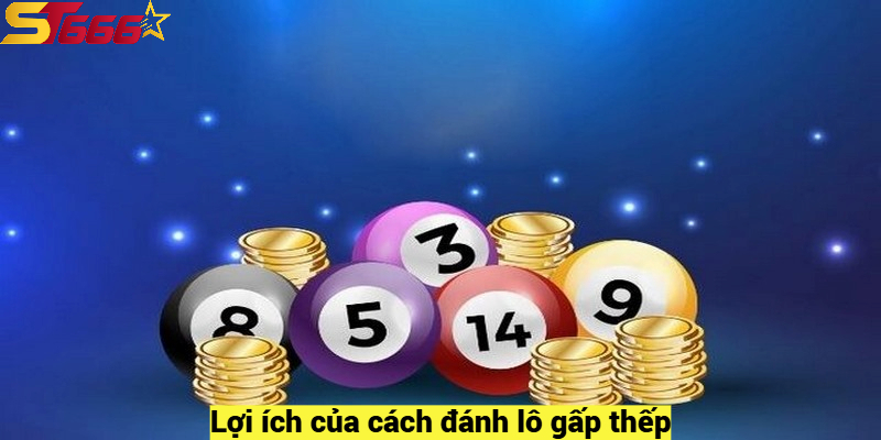 Cách Đánh Lô Gấp Thếp – Bí Quyết Để Giành Thưởng Cao 2025 2 Lợi ích của cách đánh lô gấp thếp