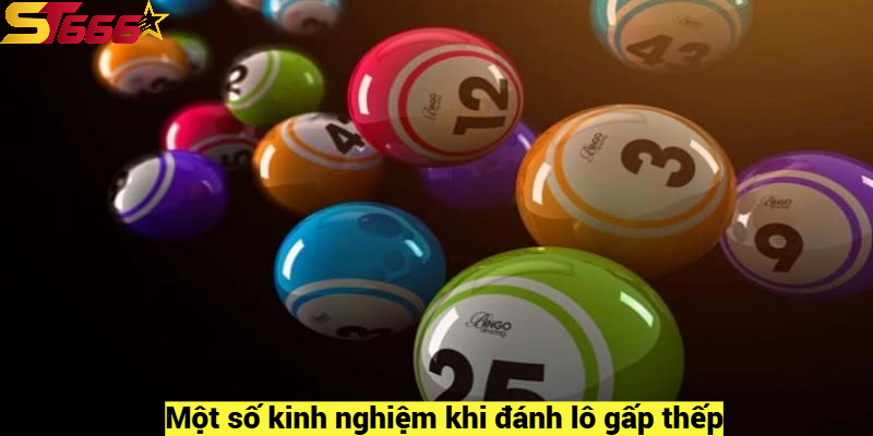 Cách Đánh Lô Gấp Thếp – Bí Quyết Để Giành Thưởng Cao 2025 3 Một số kinh nghiệm khi đánh lô gấp thếp