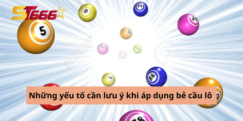 Bẻ Cầu Lô ST666 - Chiến Lược Vàng Giúp Tăng Tỷ Lệ Thắng Cao 2 Những yếu tố cần lưu ý khi áp dụng bẻ cầu lô