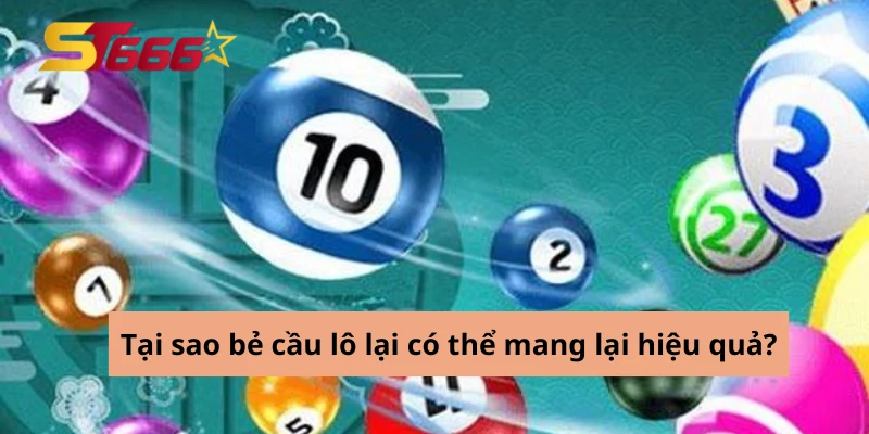 Bẻ Cầu Lô ST666 - Chiến Lược Vàng Giúp Tăng Tỷ Lệ Thắng Cao 3 Tại sao bẻ cầu lô lại có thể mang lại hiệu quả?