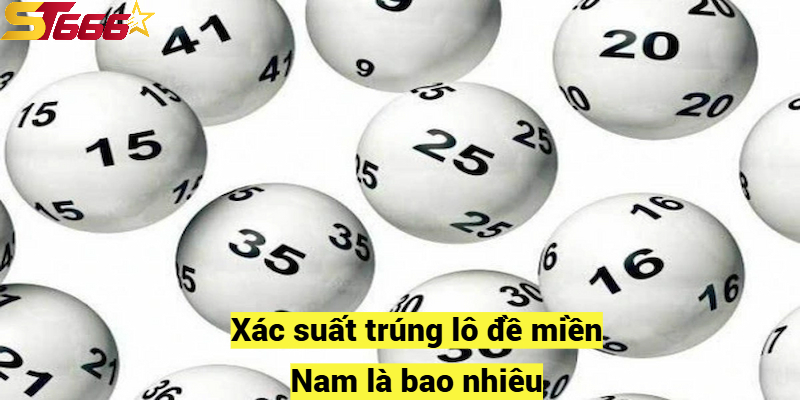 Xác suất trúng lô đề miền Nam là bao nhiêu?
