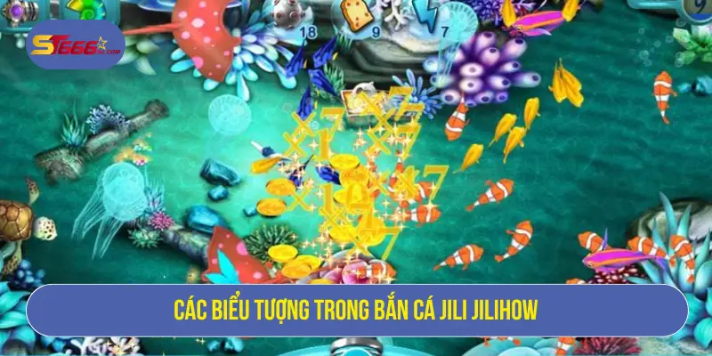 Bắn Cá Jili Jilihow – Luật Chơi Và Cách Săn Thưởng Tại ST666 2 Các biểu tượng trong bắn cá Jili Jilihow